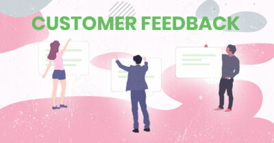 The Customer Feedback Guide For 2021